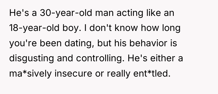 He's a 30-year-old man acting like an 18-year-old boy. I...