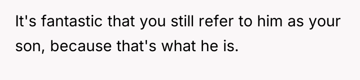 It's fantastic that you still refer to him as your...