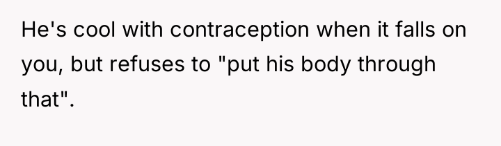 He's cool with contraception when it falls on you, but...