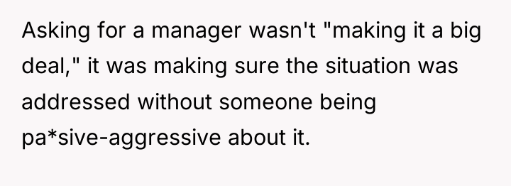 Asking for a manager wasn't "making it a big deal,"...