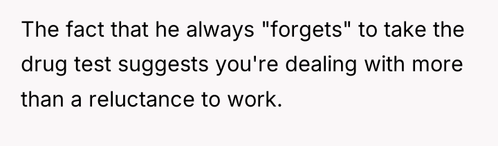 The fact that he always "forgets" to take the drug...