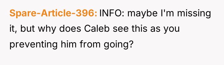 Spare-Article-396 INFO: maybe I'm missing it, but why does Caleb...