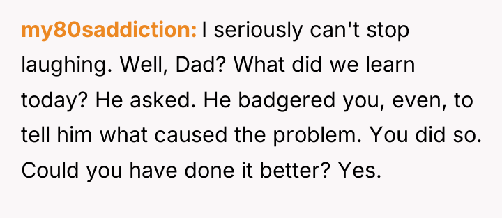 my80saddiction I seriously can't stop laughing. Well, Dad? What did...
