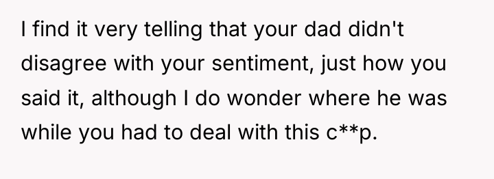 I find it very telling that your dad didn't disagree...