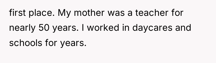 first place. My mother was a teacher for nearly 50...