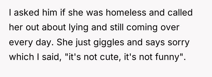 I asked him if she was homeless and called her...