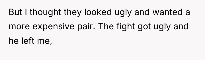 But I thought they looked ugly and wanted a more...