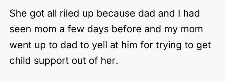 She got all riled up because dad and I had...