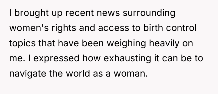 I brought up recent news surrounding women's rights and access...