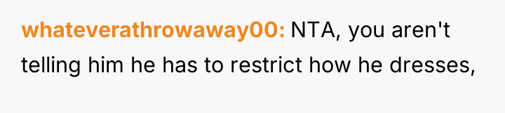 whateverathrowaway00 NTA, you aren't telling him he has to restrict...