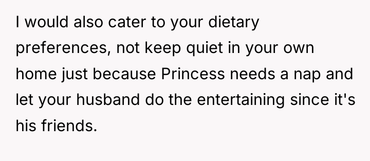 I would also cater to your dietary preferences, not keep...