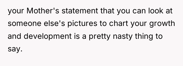 your Mother's statement that you can look at someone else's...