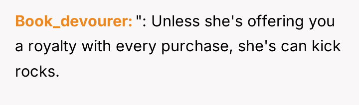 Book_devourer ": Unless she's offering you a royalty with every...