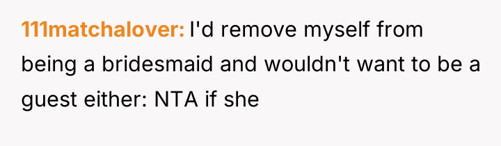 111matchalover I'd remove myself from being a bridesmaid and wouldn't...