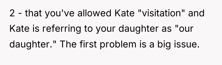 2 - that you've allowed Kate "visitation" and Kate is...