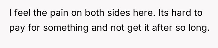 I feel the pain on both sides here. Its hard...