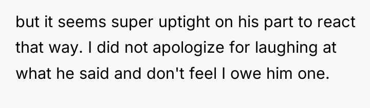 but it seems super uptight on his part to react...