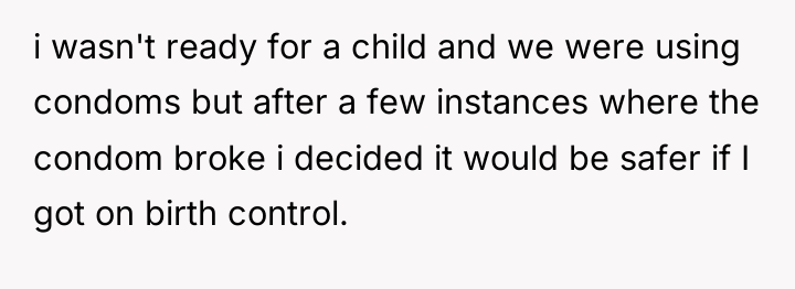 i wasn't ready for a child and we were using...