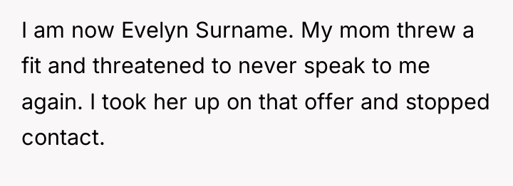 I am now Evelyn Surname. My mom threw a fit...