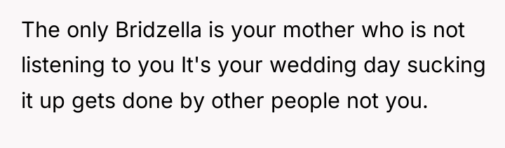 The only Bridzella is your mother who is not listening...