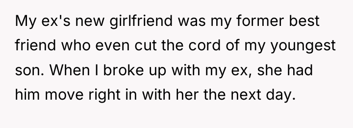 My ex's new girlfriend was my former best friend who...