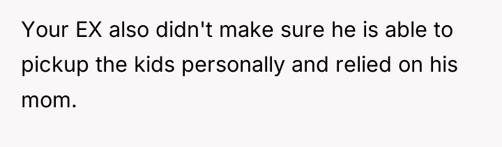 Your EX also didn't make sure he is able to...