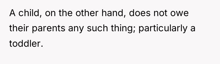 A child, on the other hand, does not owe their...