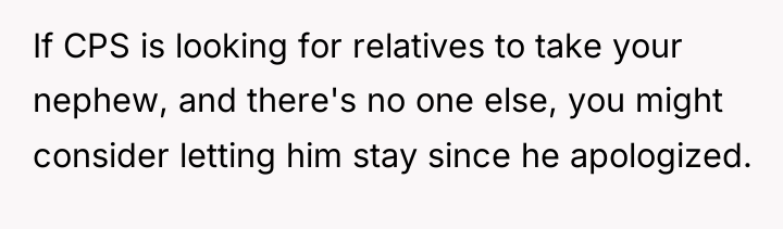 If CPS is looking for relatives to take your nephew,...
