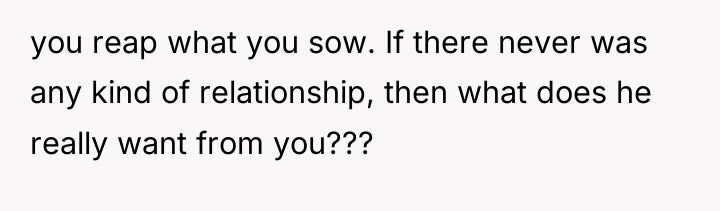 you reap what you sow. If there never was any...