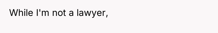 While I'm not a lawyer,