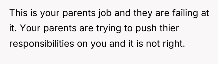 This is your parents job and they are failing at...