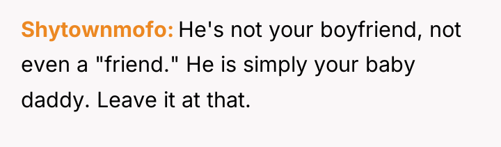 Shytownmofo He's not your boyfriend, not even a "friend." He...