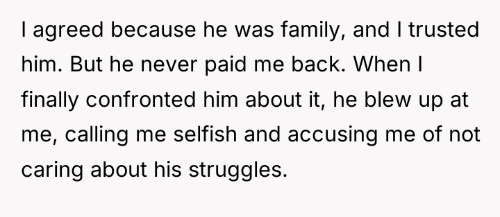 I agreed because he was family, and I trusted him....