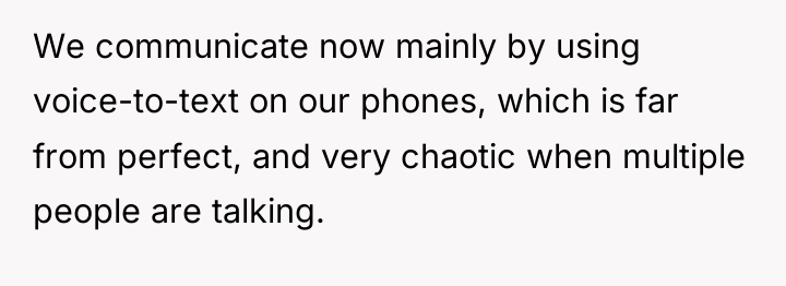 We communicate now mainly by using voice-to-text on our phones,...