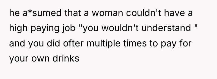 he a*sumed that a woman couldn't have a high paying...