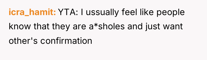 icra_hamit YTA: I ussually feel like people know that they...