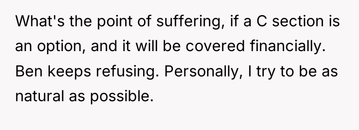 What's the point of suffering, if a C section is...