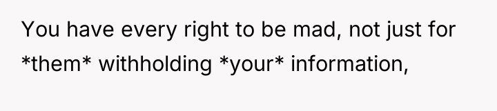 You have every right to be mad, not just for...