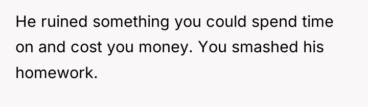 He ruined something you could spend time on and cost...