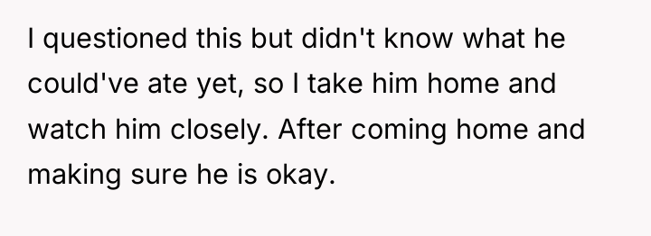 I questioned this but didn't know what he could've ate...