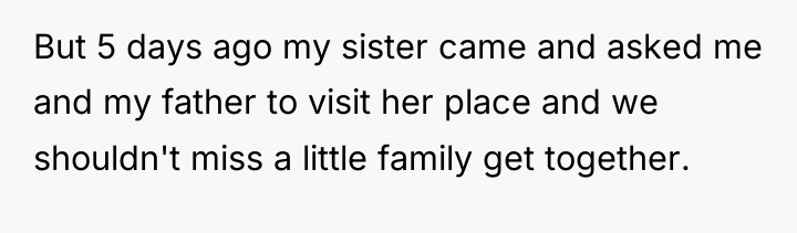 But 5 days ago my sister came and asked me...