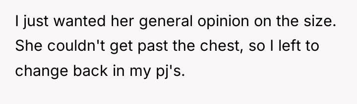 I just wanted her general opinion on the size. She...