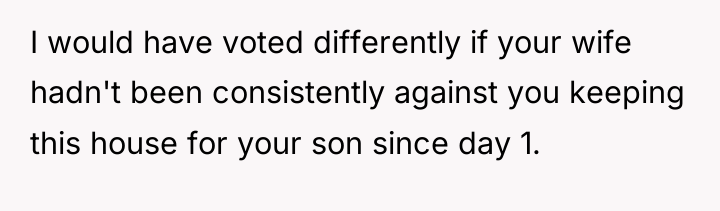I would have voted differently if your wife hadn't been...