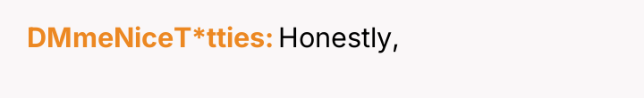 DMmeNiceT*tties Honestly,
