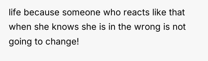 life because someone who reacts like that when she knows...
