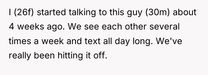 I (26f) started talking to this guy (30m) about 4...