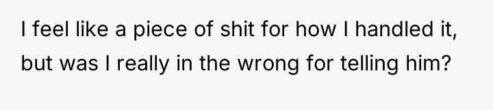 I feel like a piece of shit for how I...