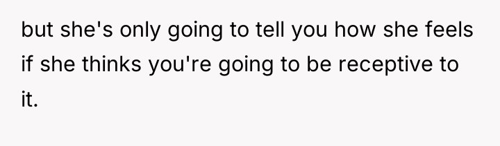 but she's only going to tell you how she feels...