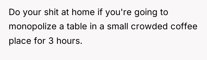 Do your shit at home if you're going to monopolize...