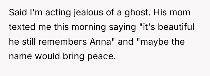 Said I'm acting jealous of a ghost. His mom texted...